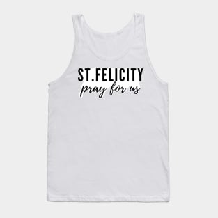 St. Felicity pray for us Tank Top